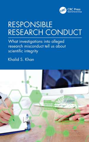 Responsible Research Conduct: What investigations into alleged research misconduct tell us about scientific integrity de Khalid S. Khan