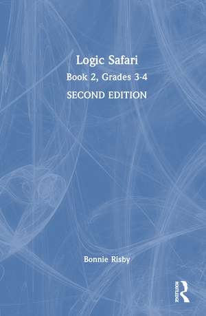 Logic Safari: Book 2, Grades 3-4 de Bonnie Risby