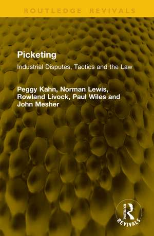 Picketing: Industrial Disputes, Tactics and the Law de Peggy Kahn