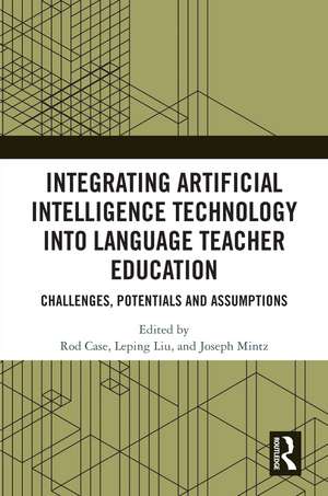 Integrating Artificial Intelligence Technology into Language Teacher Education: Challenges, Potentials and Assumptions de Rod E. Case