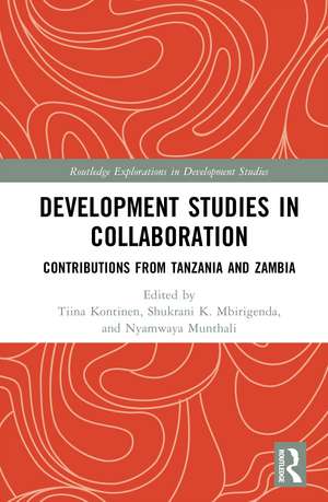 Development Studies in Collaboration: Contributions from Tanzania and Zambia de Tiina Kontinen