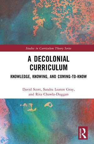 A Decolonial Curriculum: Knowledge, Knowing, and Coming-to-Know de David Scott