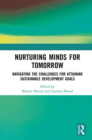 Nurturing Minds for Tomorrow: Navigating the Challenges for Attaining Sustainable Development Goals de Bharati Baveja