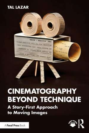 Cinematography Beyond Technique de Tal Lazar