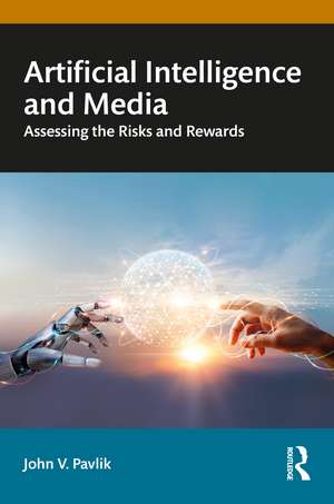 Artificial Intelligence and Media: Assessing the Risks and Rewards de John V. Pavlik