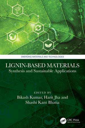 Lignin-Based Materials: Synthesis and Sustainable Applications de Bikash Kumar