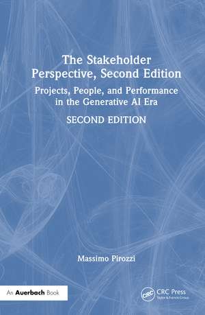 The Stakeholder Perspective, Second Edition: Projects, People, and Performance in the Generative AI Era de Massimo Pirozzi