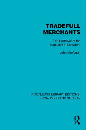 Tradefull Merchants: The Portrayal of the Capitalist in Literature de John McVeagh