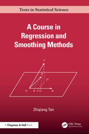 A Course in Regression and Smoothing Methods de Zhiqiang Tan