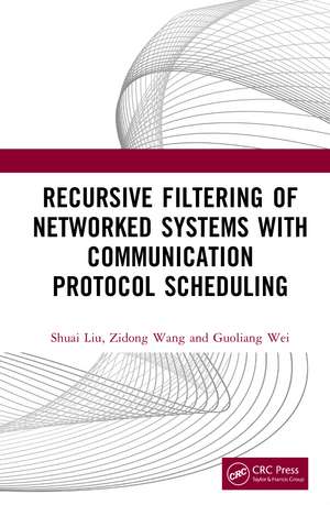 Recursive Filtering of Networked Systems with Communication Protocol Scheduling de Shuai Liu