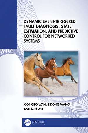 Dynamic Event-Triggered Fault Diagnosis, State Estimation, and Predictive Control for Networked Systems de Xiongbo Wan