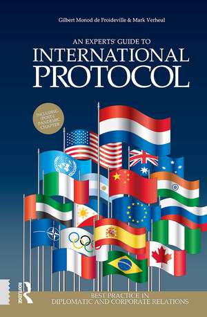 An Experts' Guide to International Protocol: Best Practice in Diplomatic and Corporate Relations de Gilbert Monod de Froideville