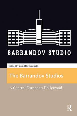 The Barrandov Studios: A Central European Hollywood de Bernd Herzogenrath