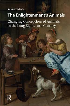 The Enlightenment's Animals: Changing Conceptions of Animals in the Long Eighteenth Century de Nathaniel Wolloch