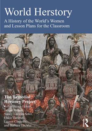 World Herstory: A History of the World's Women and Lesson Plans for the Classroom de Kelsie Brook Eckert