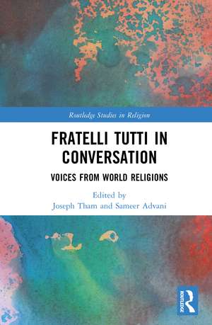 Fratelli Tutti in Conversation: Voices from World Religions de Joseph Tham