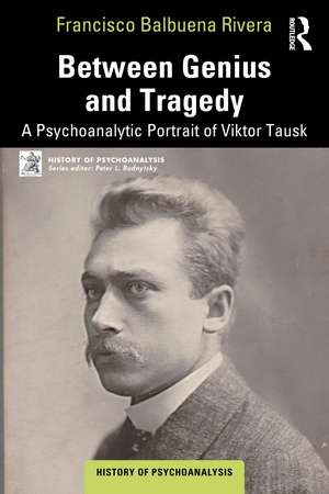 Between Genius and Tragedy: A Psychoanalytic Portrait of Viktor Tausk de Francisco Balbuena Rivera