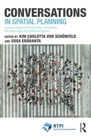 Conversations in Spatial Planning: Exploring Change in Planning Practice and Academia with Voices Across Generations and Expertise de Kim Carlotta von Schönfeld