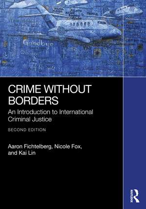Crime Without Borders: An Introduction to International Criminal Justice de Aaron Fichtelberg