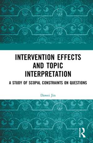 Intervention Effects and Topic Interpretation: A Study of Scopal Constraints on Questions de Dawei Jin