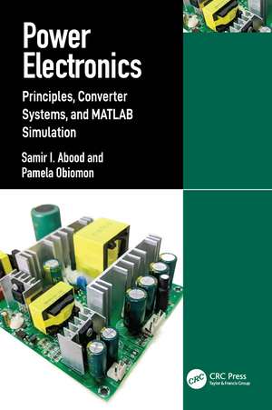 Power Electronics: Principles, Converter Systems, and MATLAB Simulation de Samir I. Abood