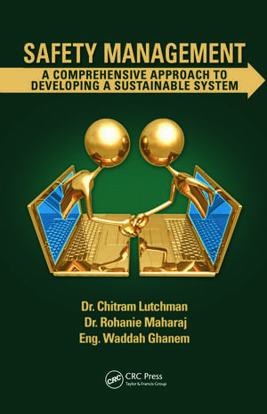 Safety Management: A Comprehensive Approach to Developing a Sustainable System de Chitram Lutchman