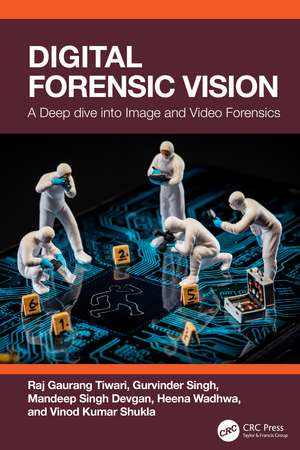 Digital Forensic Vision: A Deep Dive into Image and Video Forensics de Raj Gaurang Tiwari