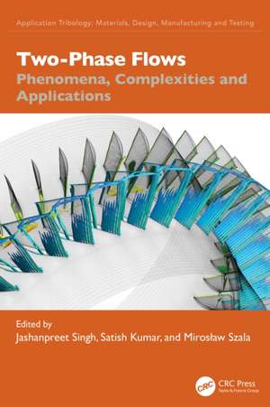 Two-Phase Flows: Phenomena, Complexities and Applications de Jashanpreet Singh