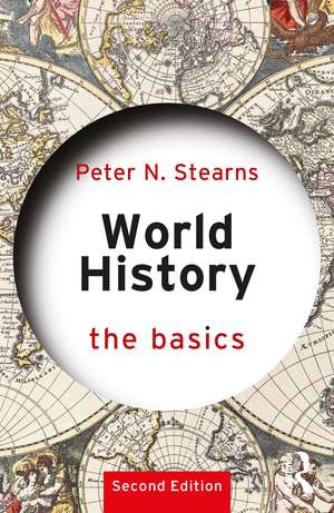 World History: The Basics de Peter N. Stearns