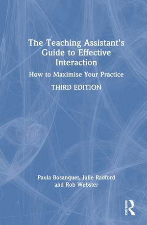 The Teaching Assistant's Guide to Effective Interaction: How to Maximise Your Practice de Paula Bosanquet