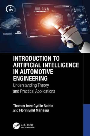 Introduction to Artificial Intelligence in Automotive Engineering: Understanding Theory and Practical Applications de Thomas Imre Cyrille Buidin