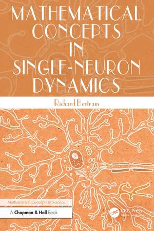 Mathematical Concepts in Single-Neuron Dynamics de Richard Bertram