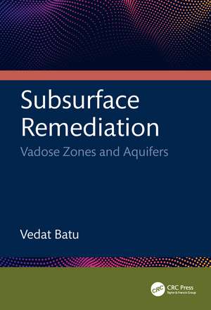 Subsurface Remediation: Vadose Zones and Aquifers de Vedat Batu