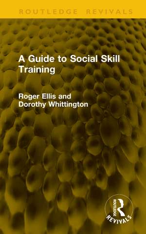 A Guide to Social Skill Training de Roger Ellis