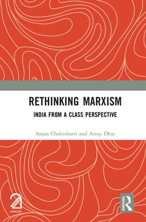 Rethinking Marxism: India from a Class Perspective de Anjan Chakrabarti