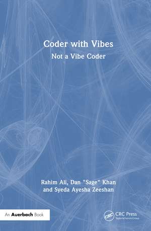Coder with Vibes: Not a Vibe Coder de Rahim Ali
