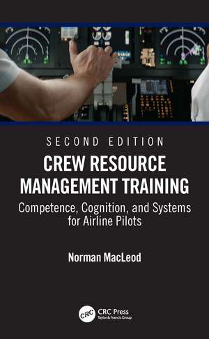 Crew Resource Management Training: Competence, Cognition, and Systems for Airline Pilots de Norman MacLeod