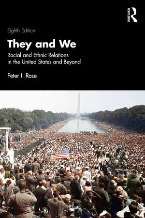 They and We: Racial and Ethnic Relations in the United States and Beyond de Peter I. Rose