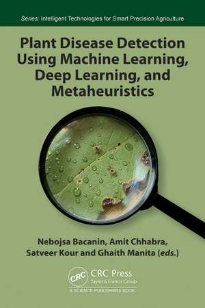 Plant Disease Detection Using Machine Learning, Deep Learning, and Metaheuristics de Nebojsa Bacanin