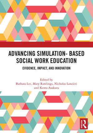 Advancing Simulation-Based Social Work Education: Evidence, Impact, and Innovation de Barbara Lee