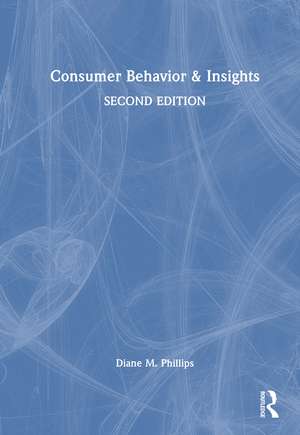 Consumer Behavior & Insights de Diane M. Phillips