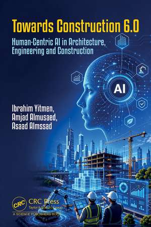 Towards Construction 6.0: Human-Centric AI in Architecture, Engineering and Construction de Ibrahim Yitmen