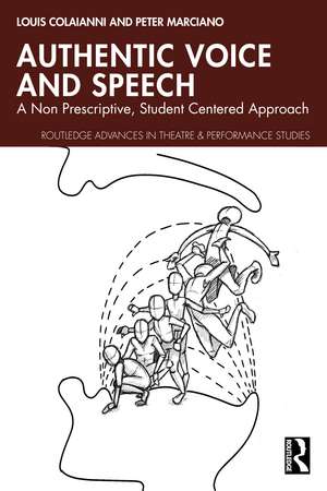 Authentic Voice and Speech: A Non-Prescriptive, Student-Centered Approach de Louis Colaianni