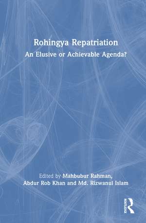 Rohingya Repatriation: An Elusive or Achievable Agenda? de Mahbubur Rahman