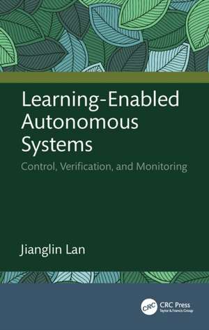 Learning-Enabled Autonomous Systems: Control, Verification, and Monitoring de Jianglin Lan