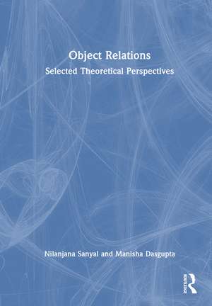 Object Relations: Selected Theoretical Perspectives de Nilanjana Sanyal