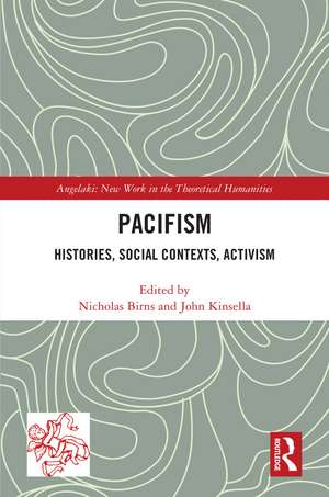 Pacifism: Histories, Social Contexts, Activism de Nicholas Birns