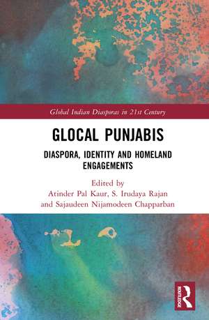 Glocal Punjabis: Diaspora, Identity and Homeland Engagements de Atinder Pal Kaur