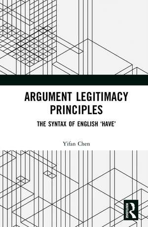 Argument Legitimacy Principles: The Syntax of English ‘have’ de Yifan Chen
