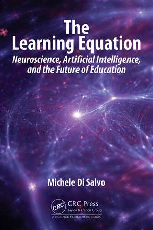 The Learning Equation: Neuroscience, Artificial Intelligence, and the Future of Education de Michele Di Salvo